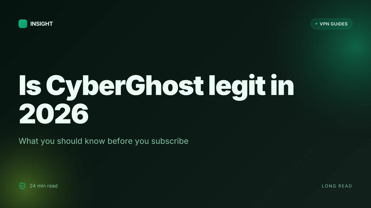 Is CyberGhost legit in 2026? What you should know before you subscribe