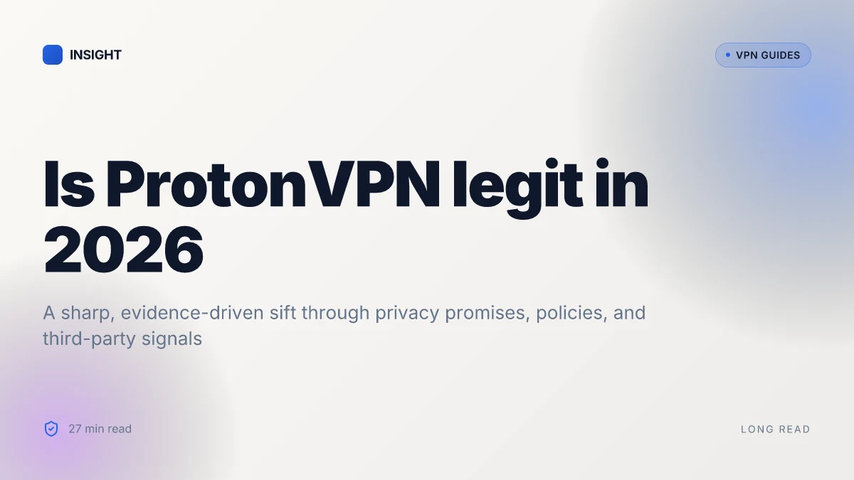 Is ProtonVPN legit in 2026? A sharp, evidence-driven look